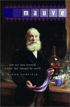 Hardcover Mauve: How One Man Invented a Color That Changed the World Book