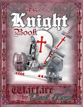 Paperback The Knight Book: Warfare by Duct Tape Book