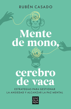 Paperback Mente de Mono, Cerebro de Vaca: Estrategias Para Gestionar La Ansiedad Y Alcanzar La Paz Mental / A Monkey Mind, a Cow Brain [Spanish] Book
