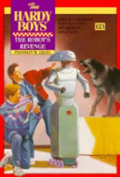 Robot's Revenge (Hardy Boys, #123) - Book #123 of the Hardy Boys