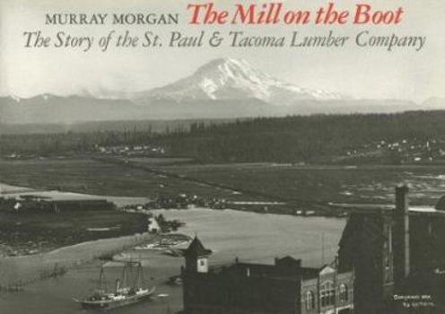 Paperback The Mill on the Boot: The Story of the St. Paul and Tacoma Lumber Company Book