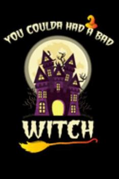 You Coulda Had A Bad Witch: Funny Moonlit Night, Haunted House, Witch Hat and witch Broom Story Writing Composition Notebook Journal/Diary Gift