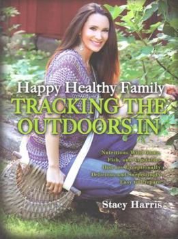 Paperback Happy Healthy Family: Tracking the Outdoors in Book