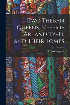 Paperback Two Theban Queens, Nefert-ari and Ty-ti, and Their Tombs Book