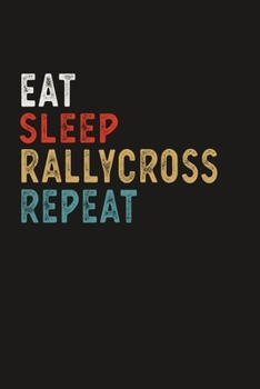 Eat Sleep Rallycross Repeat Funny Sport Gift Idea: Lined Notebook / Journal Gift, 100 Pages, 6x9, Soft Cover, Matte Finish