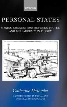 Hardcover Personal States: Making Connections Between People and Bureaucracy in Turkey Book