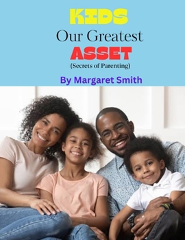 Paperback Kids our Greatest Asset: Secrets of parenting Book