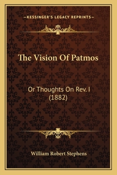 Paperback The Vision Of Patmos: Or Thoughts On Rev. I (1882) Book