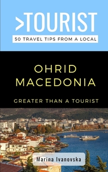 Paperback Greater Than a Tourist-Ohrid Macedonia: 50 Travel Tips from a Local Book