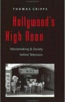 Paperback Hollywood's High Noon: Moviemaking and Society Before Television Book