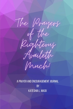 Paperback The Prayers of the Righteous Availeth Much!: Prayer and Encouragement Journal Book