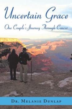 Hardcover Uncertain Grace: One Couple'S Journey Through Cancer Book