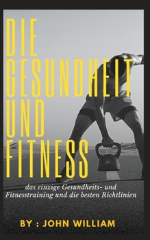 Die Gesundheit und Fitness: das einzige Gesundheits- und Fitnesstraining und die besten Richtlinien