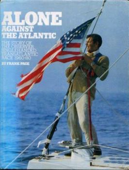 Hardcover Alone Against the Atlantic: The Story of the Observer Singlehanded Transatlantic Race, 1960-80 Book