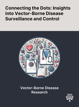 Hardcover Connecting the Dots: Insights Into Vector-Borne Disease Surveillance and Control Book