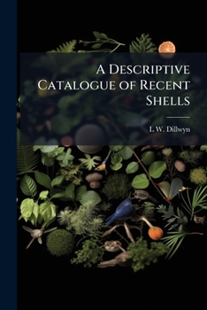 Paperback A Descriptive Catalogue of Recent Shells: Arranged According to the Linnæan Method; With Particular Attention to the Synonymy Volume v 11 Book