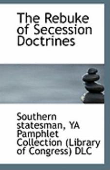 Paperback The Rebuke of Secession Doctrines Book
