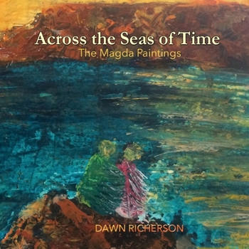 Paperback Across the Seas of Time: The Magda Paintings Book