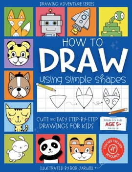 Paperback How to Draw Using Simple Shapes: Cute and Easy Step-By-Step Drawings for Kids Book