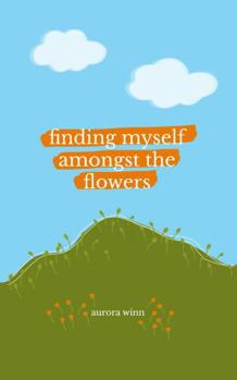 Paperback Finding Myself Amongst the Flowers Book