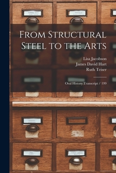 Paperback From Structural Steel to the Arts: Oral History Transcript / 199 Book