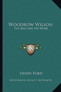 Paperback Woodrow Wilson: The Man And His Work Book