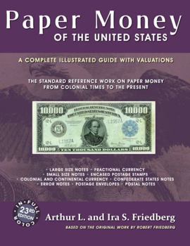 Paper Money of the United States: A Complete Illustrated Guide With Valuations (Paper Money of the United States)