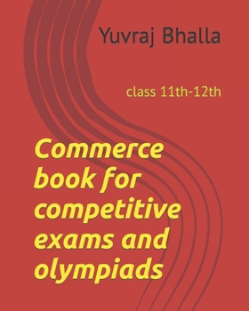 Commerce book for competitive exams and olympiads: class 11th-12th (competitive exams books)