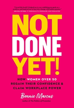 Hardcover Not Done Yet!: How Women Over 50 Regain Their Confidence and Claim Workplace Power Book