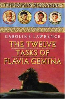 Hardcover The Twelve Tasks of Flavia Gemina: The Roman Mysteries, Book VI Book
