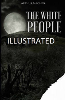 Paperback The White People Illustrated Book