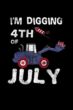 I'm Digging 4th Of July: College Ruled Lined Writing Notebook Journal, 6x9, 120 Pages