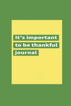 Paperback It's important to be thankful journal: A journal to develop the habit of positive affirmations for happiness and success and confidence (the law of at Book
