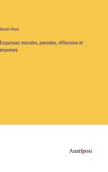 Hardcover Esquisses morales, pensées, réflexions et maximes [French] Book