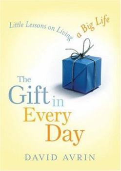 Paperback The Gift in Every Day: Little Lessons on Living a Big Life Book