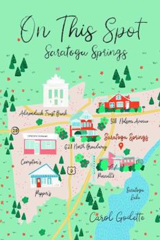 On This Spot: Saratoga Springs