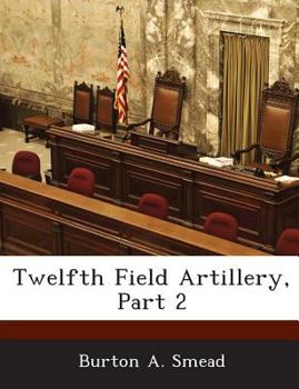 Paperback Twelfth Field Artillery, Part 2 Book