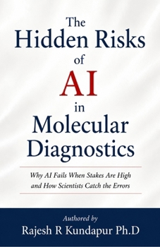 The Hidden Risks of AI in Molecular Diagnostics: Why AI Fails When Stakes Are High and How Scientists Catch the Errors
