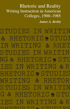 Paperback Rhetoric and Reality: Writing Instruction in American Colleges, 1900 - 1985 Book