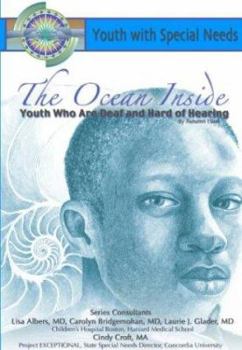 Hardcover The Ocean Inside: Youth Who Are Deaf and Hard Fo Hearing: Youth with Special Needs Book