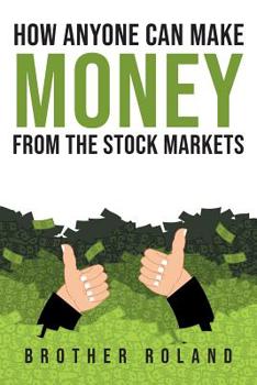 Paperback How Anyone Can Make Money from the Stock Markets Book