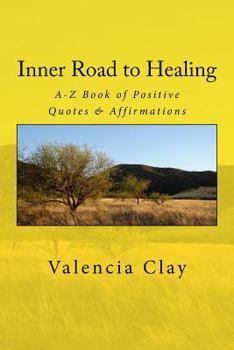 Paperback Inner Road to Healing: A-Z Book of Positive Quotes & Affirmations Book