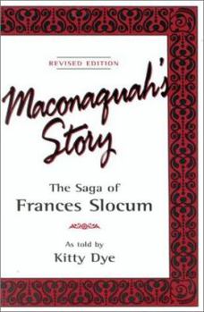 Maconaquah's Story: The Saga of Frances Slocum