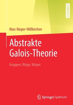 Paperback Abstrakte Galois-Theorie: Gruppen, Ringe, Körper [German] Book