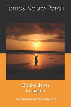 Paperback El valor de ser tu mismo: Un camino de autoconocimiento [Spanish] Book