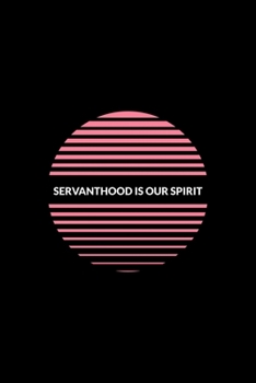 Servanthood is Our Spirit: Blank Lined Journal | Office Notebook | Writing Creativity | Meeting Notes | Documenting Quotes