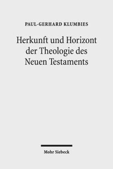 Paperback Herkunft Und Horizont Der Theologie Des Neuen Testaments [German] Book
