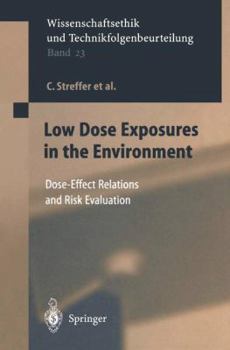 Paperback Low Dose Exposures in the Environment: Dose-Effect Relations and Risk Evaluation Book