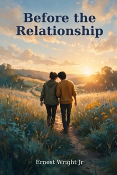 Before The Relationship: The Step Most People Skip (The Relationship Series)
