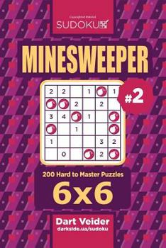 Paperback Sudoku Minesweeper - 200 Hard to Master Puzzles 6x6 (Volume 2) Book